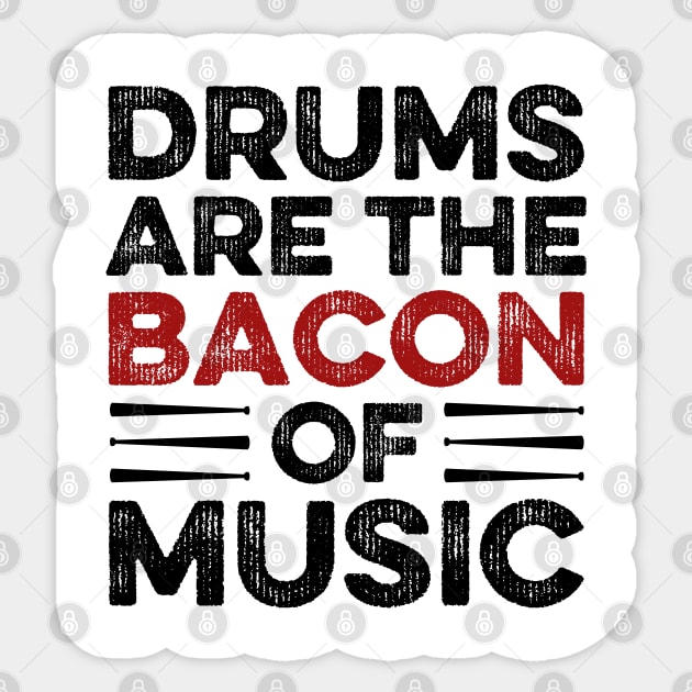 Drums Are The Bacon Of Music Drummer Sticker by DragonTees